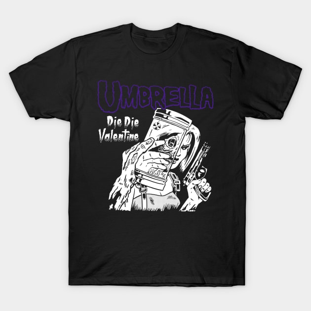 Die Die Valentine T-Shirt by demonigote